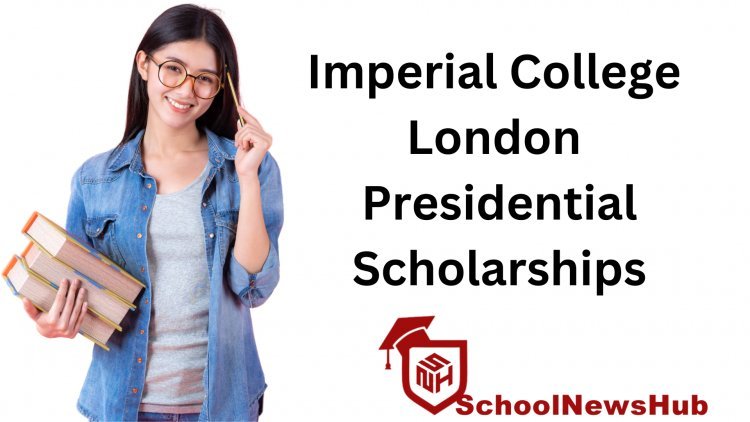 Imperial College London Presidential Scholarships