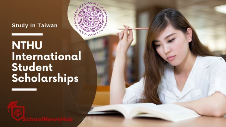 NTHU International Student Scholarship to Study in Taiwan